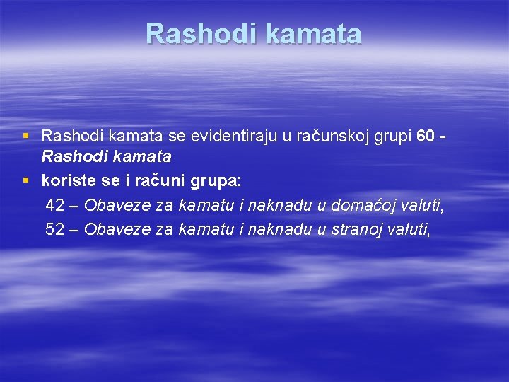 Rashodi kamata § Rashodi kamata se evidentiraju u računskoj grupi 60 Rashodi kamata §