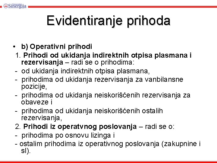 Evidentiranje prihoda • b) Operativni prihodi 1. Prihodi od ukidanja indirektnih otpisa plasmana i