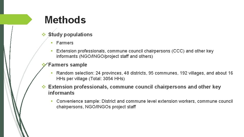 Methods v Study populations § Farmers § Extension professionals, commune council chairpersons (CCC) and