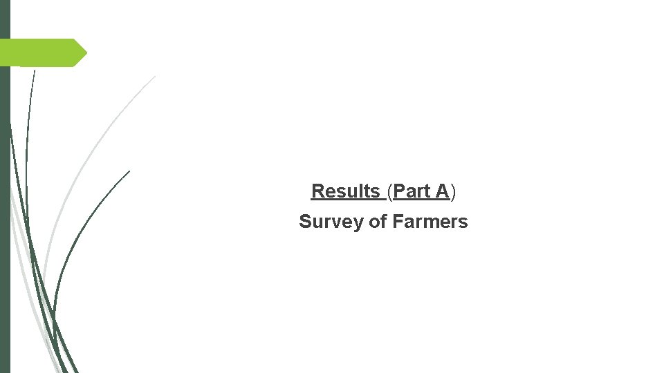 Results (Part A) Survey of Farmers 