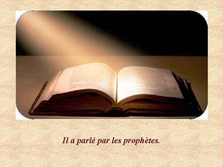 Il a parlé par les prophètes. 