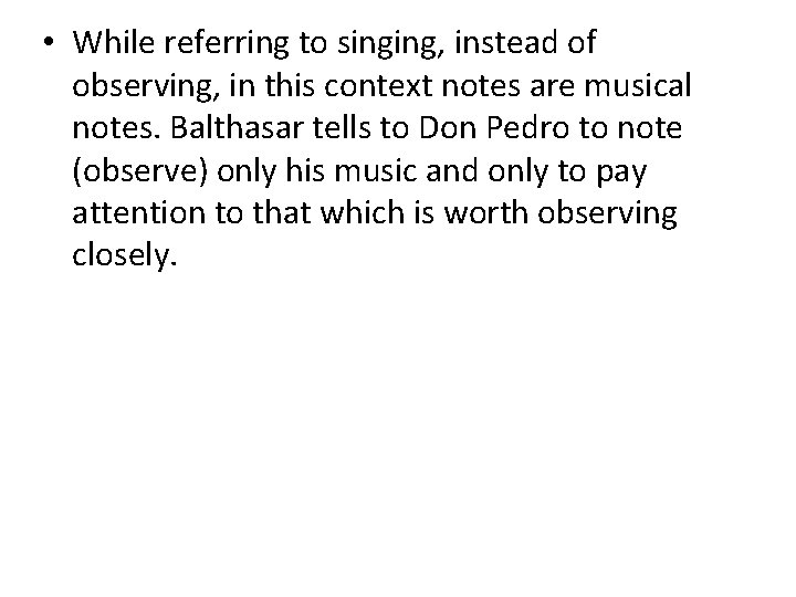  • While referring to singing, instead of observing, in this context notes are