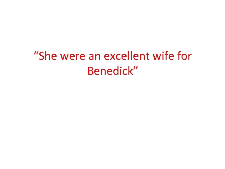 “She were an excellent wife for Benedick” 