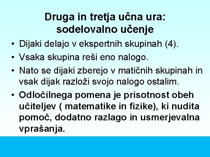 Druga in tretja učna ura: sodelovalno učenje • Dijaki delajo v ekspertnih skupinah (4).