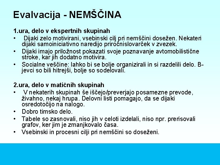 Evalvacija - NEMŠČINA 1. ura, delo v ekspertnih skupinah • Dijaki zelo motivirani, vsebinski