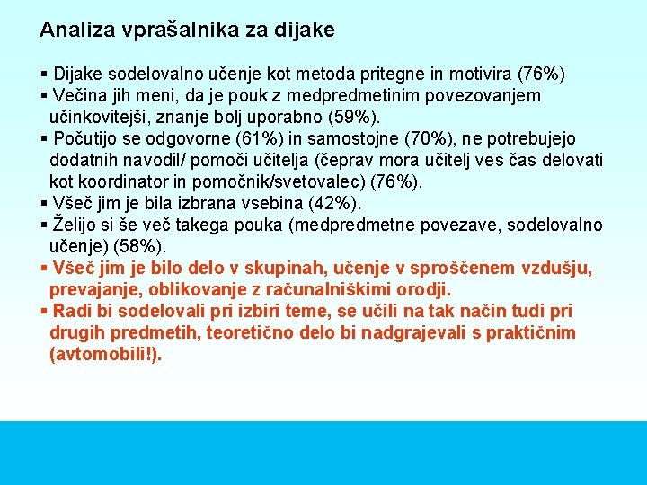 Analiza vprašalnika za dijake § Dijake sodelovalno učenje kot metoda pritegne in motivira (76%)