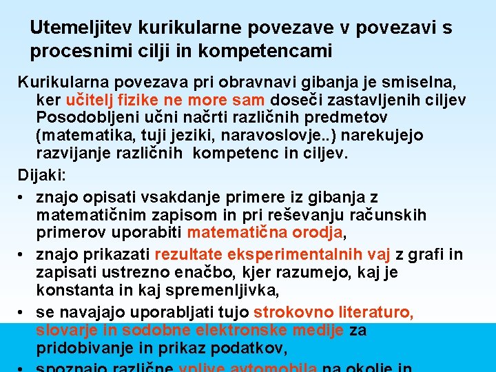 Utemeljitev kurikularne povezave v povezavi s procesnimi cilji in kompetencami Kurikularna povezava pri obravnavi