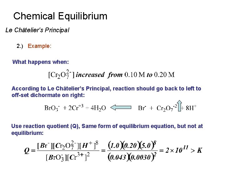 Chemical Equilibrium Le Châtelier’s Principal 2. ) Example: What happens when: According to Le