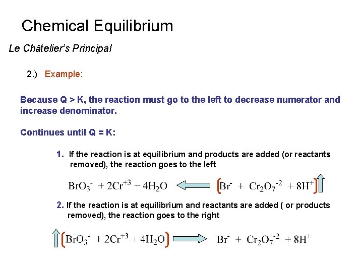 Chemical Equilibrium Le Châtelier’s Principal 2. ) Example: Because Q > K, the reaction