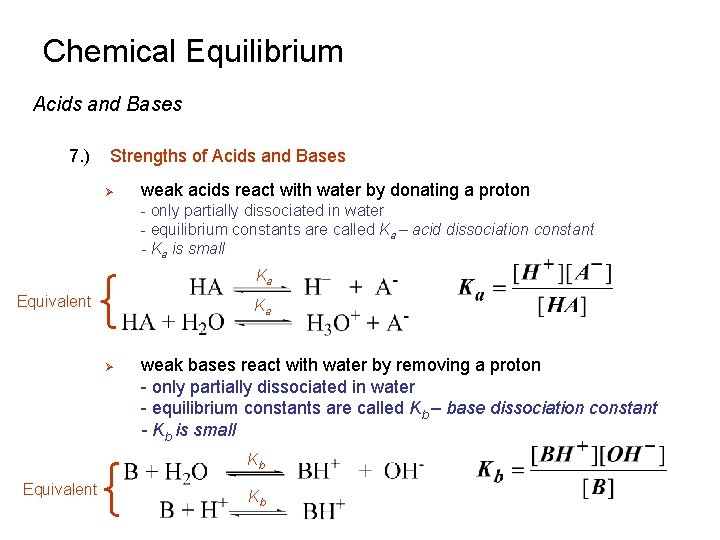 Chemical Equilibrium Acids and Bases 7. ) Strengths of Acids and Bases Ø weak