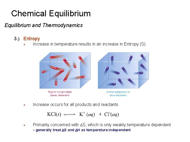 Chemical Equilibrium and Thermodynamics 3. ) Entropy Ø Increase in temperature results in an