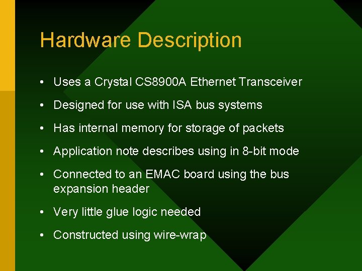 Hardware Description • Uses a Crystal CS 8900 A Ethernet Transceiver • Designed for Hardware Description • Uses a Crystal CS 8900 A Ethernet Transceiver • Designed for