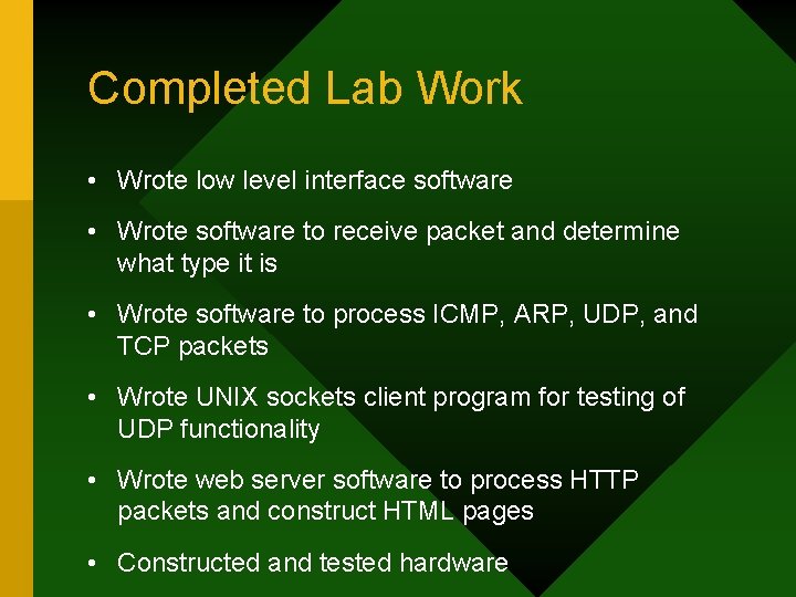 Completed Lab Work • Wrote low level interface software • Wrote software to receive Completed Lab Work • Wrote low level interface software • Wrote software to receive