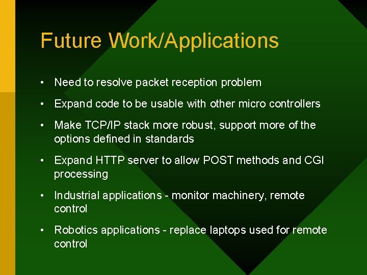 Future Work/Applications • Need to resolve packet reception problem • Expand code to be Future Work/Applications • Need to resolve packet reception problem • Expand code to be