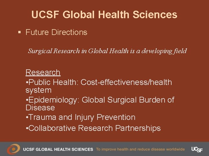 UCSF Global Health Sciences § Future Directions Surgical Research in Global Health is a