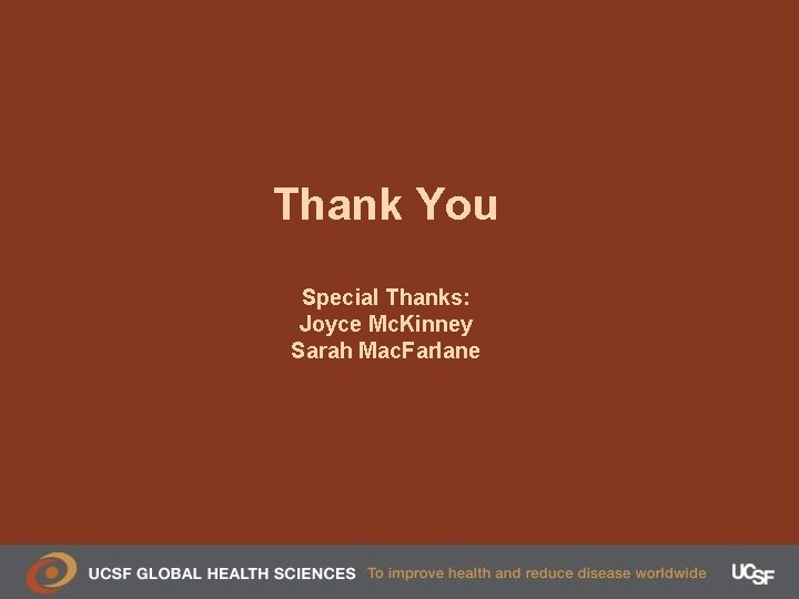 Thank You Special Thanks: Joyce Mc. Kinney Sarah Mac. Farlane 
