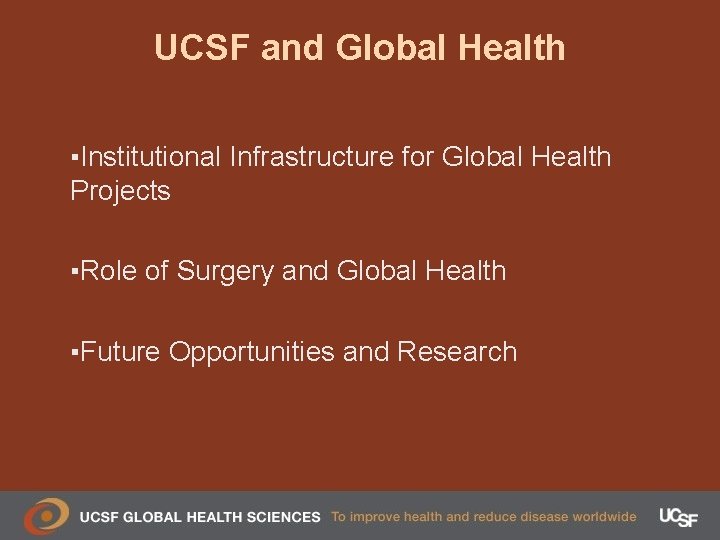 UCSF and Global Health ▪Institutional Infrastructure for Global Health Projects ▪Role of Surgery and