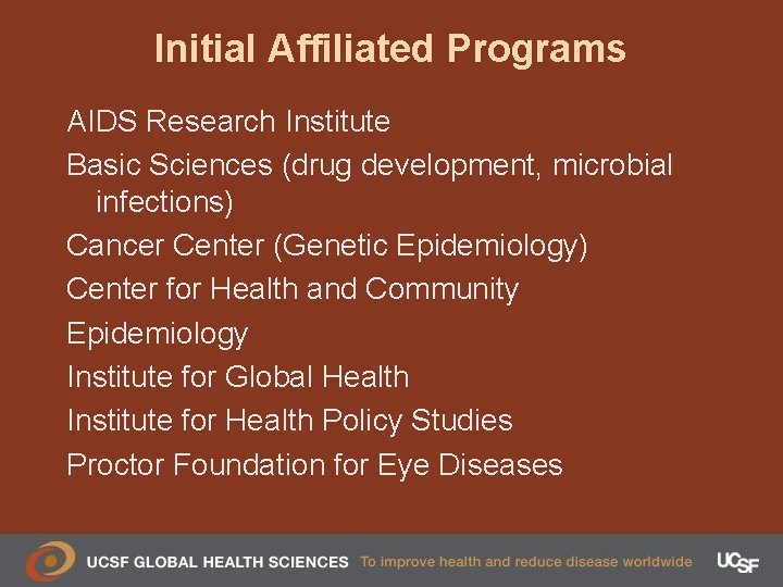 Initial Affiliated Programs AIDS Research Institute Basic Sciences (drug development, microbial infections) Cancer Center