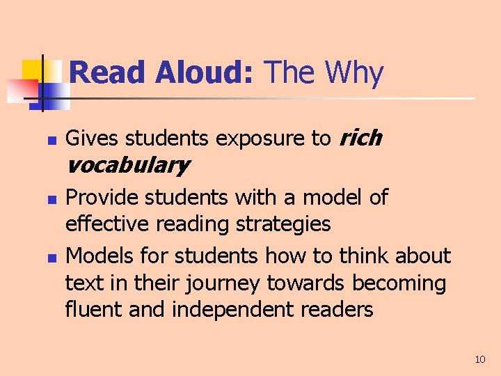 Read Aloud: The Why n Gives students exposure to rich vocabulary n n Provide