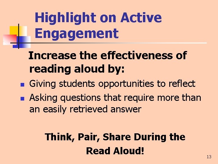 Highlight on Active Engagement Increase the effectiveness of reading aloud by: n n Giving