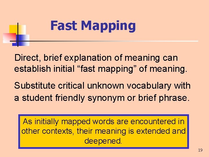 Fast Mapping Direct, brief explanation of meaning can establish initial “fast mapping” of meaning.