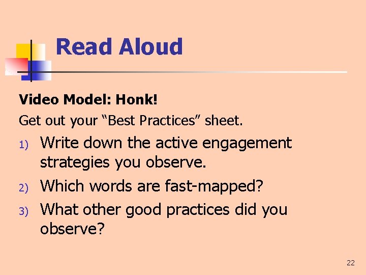 Read Aloud Video Model: Honk! Get out your “Best Practices” sheet. 1) 2) 3)