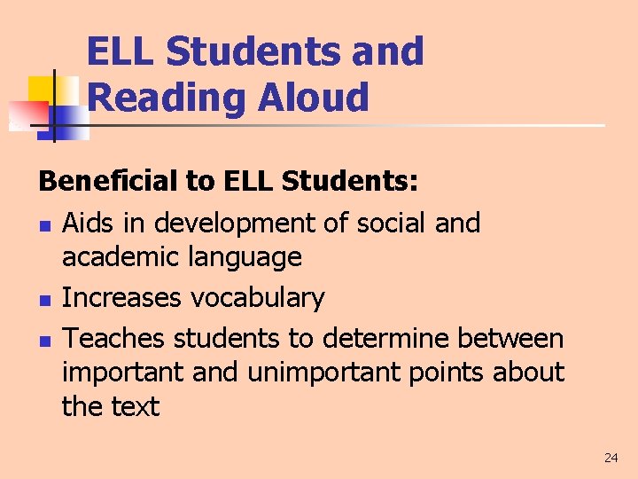 ELL Students and Reading Aloud Beneficial to ELL Students: n Aids in development of