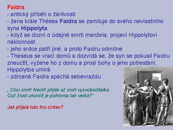 Faidra - antický příběh o žárlivosti - žena krále Thésea Faidra se zamiluje do