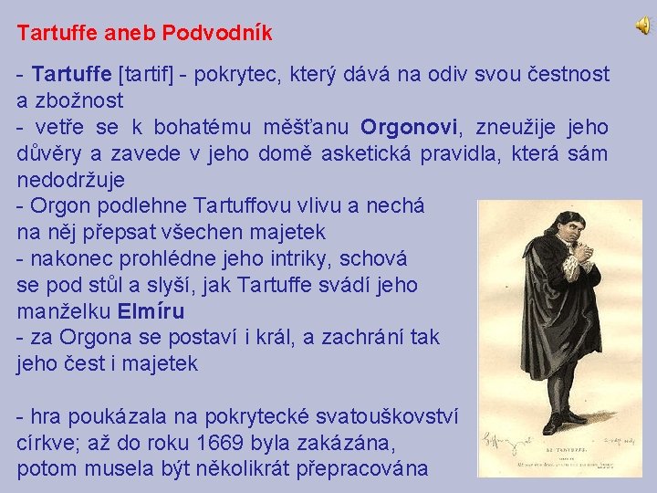 Tartuffe aneb Podvodník - Tartuffe [tartif] - pokrytec, který dává na odiv svou čestnost