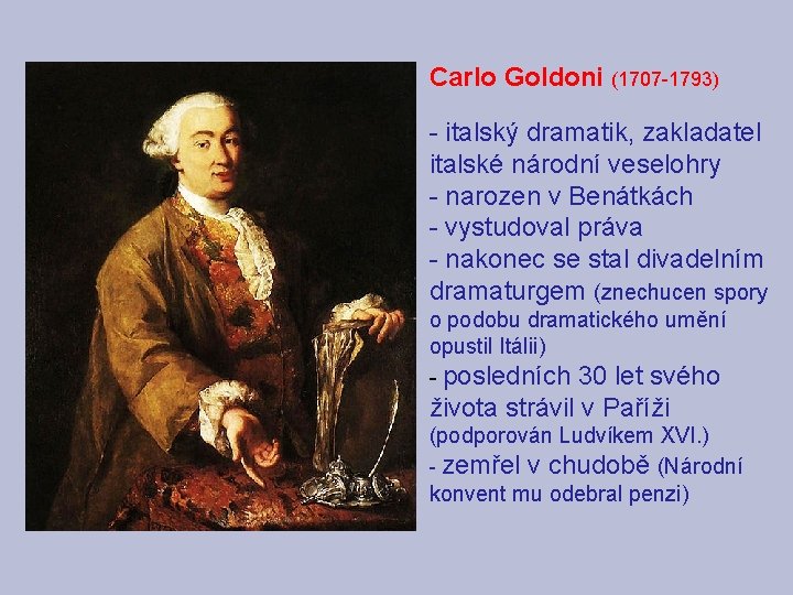 Carlo Goldoni (1707 -1793) - italský dramatik, zakladatel italské národní veselohry - narozen v