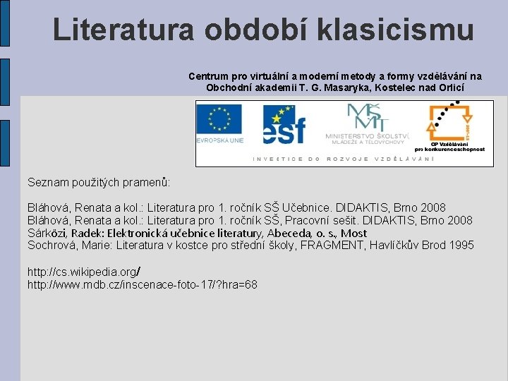 Literatura období klasicismu Centrum pro virtuální a moderní metody a formy vzdělávání na Obchodní