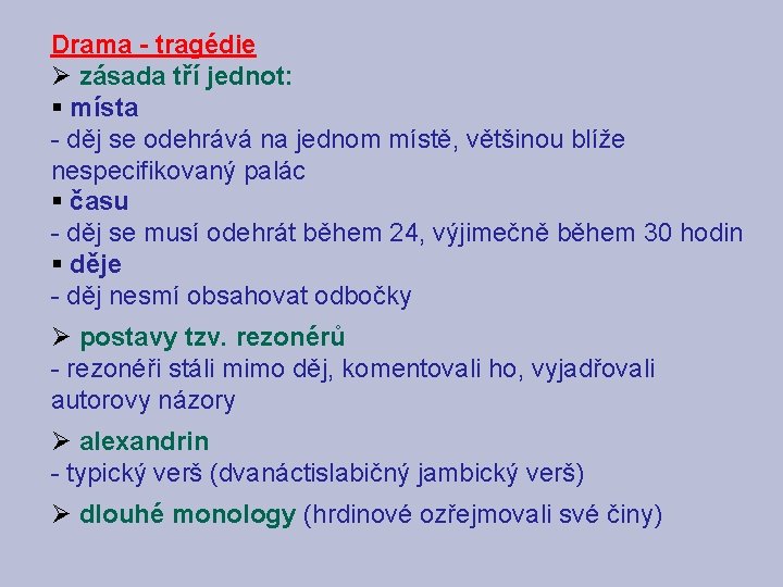 Drama - tragédie Ø zásada tří jednot: § místa - děj se odehrává na