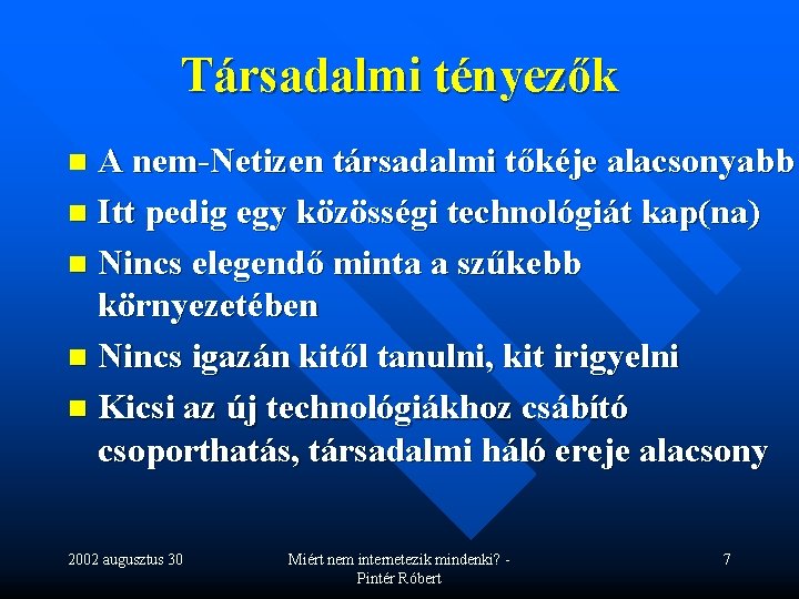 Társadalmi tényezők A nem-Netizen társadalmi tőkéje alacsonyabb n Itt pedig egy közösségi technológiát kap(na)