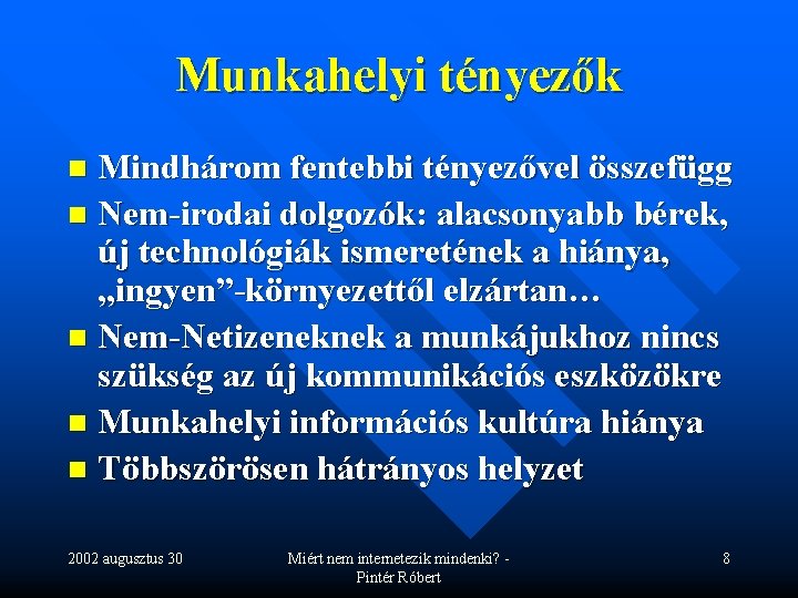 Munkahelyi tényezők Mindhárom fentebbi tényezővel összefügg n Nem-irodai dolgozók: alacsonyabb bérek, új technológiák ismeretének