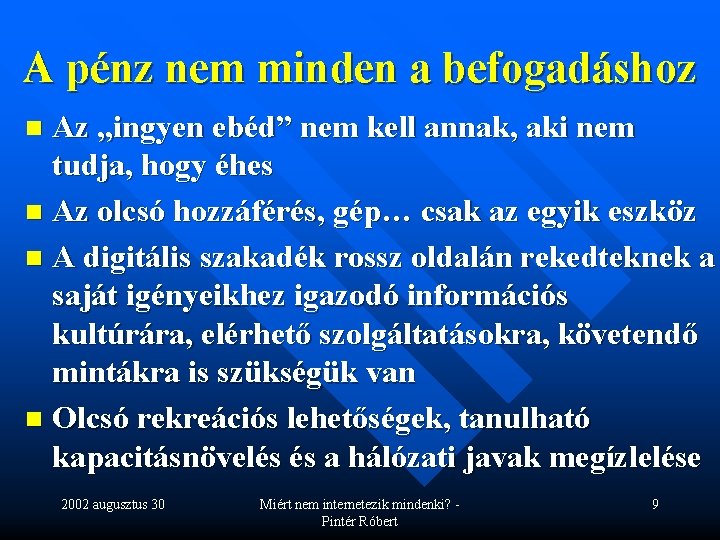 A pénz nem minden a befogadáshoz Az „ingyen ebéd” nem kell annak, aki nem