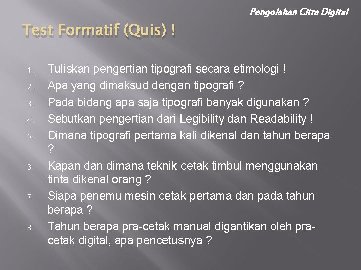 Pengolahan Citra Digital Test Formatif (Quis) ! 1. 2. 3. 4. 5. 6. 7.