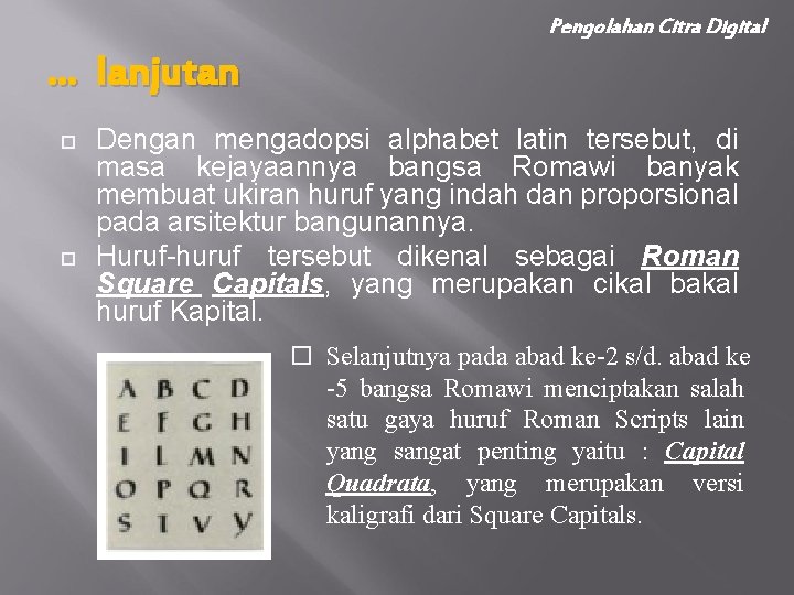 Pengolahan Citra Digital … lanjutan Dengan mengadopsi alphabet latin tersebut, di masa kejayaannya bangsa