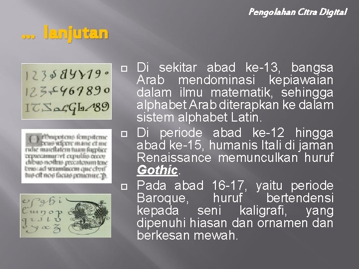 Pengolahan Citra Digital … lanjutan Di sekitar abad ke-13, bangsa Arab mendominasi kepiawaian dalam