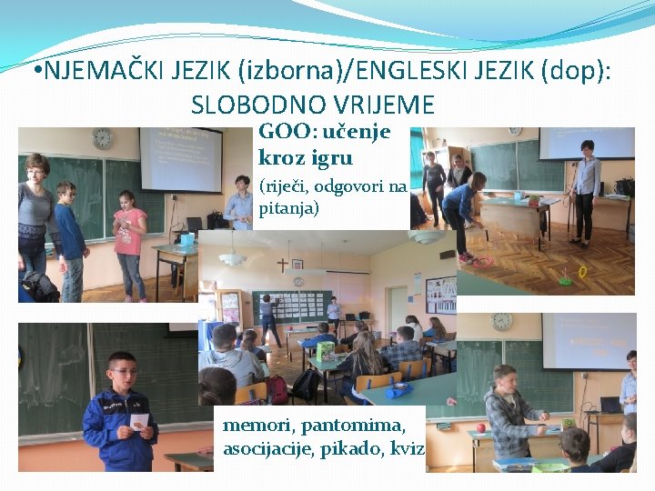  • NJEMAČKI JEZIK (izborna)/ENGLESKI JEZIK (dop): SLOBODNO VRIJEME GOO: učenje kroz igru (riječi,