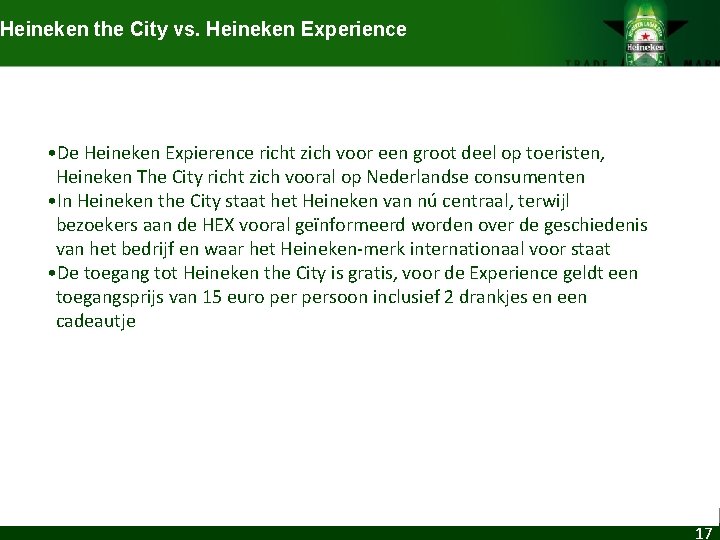 Heineken the City vs. Heineken Experience • De Heineken Expierence richt zich voor een
