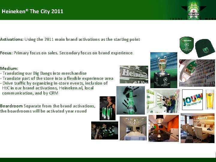 Heineken® The City 2011 Activations: Using the 2011 main brand activations as the starting