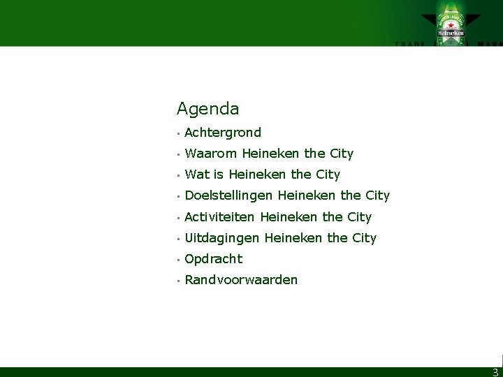 Agenda • Achtergrond • Waarom Heineken the City • Wat is Heineken the City