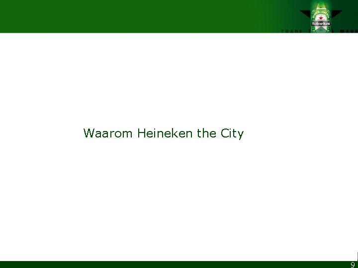 Waarom Heineken the City 9 