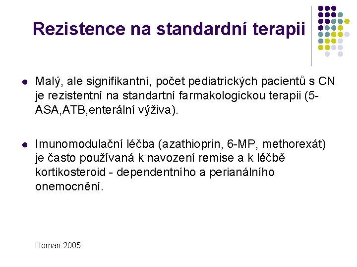 Rezistence na standardní terapii l Malý, ale signifikantní, počet pediatrických pacientů s CN je