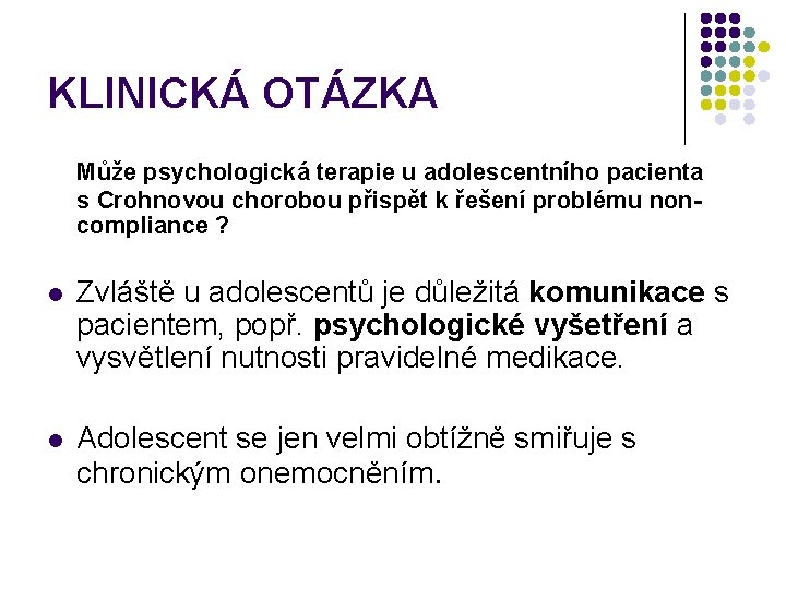 KLINICKÁ OTÁZKA Může psychologická terapie u adolescentního pacienta s Crohnovou chorobou přispět k řešení