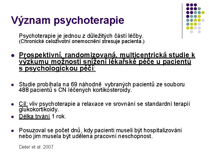 Význam psychoterapie Psychoterapie je jednou z důležitých částí léčby. (Chronické celoživotní onemocnění stresuje pacienta.