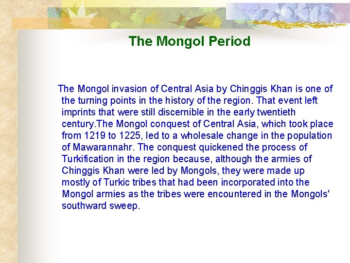 The Mongol Period The Mongol invasion of Central Asia by Chinggis Khan is one