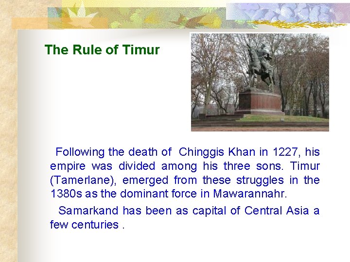 The Rule of Timur Following the death of Chinggis Khan in 1227, his empire