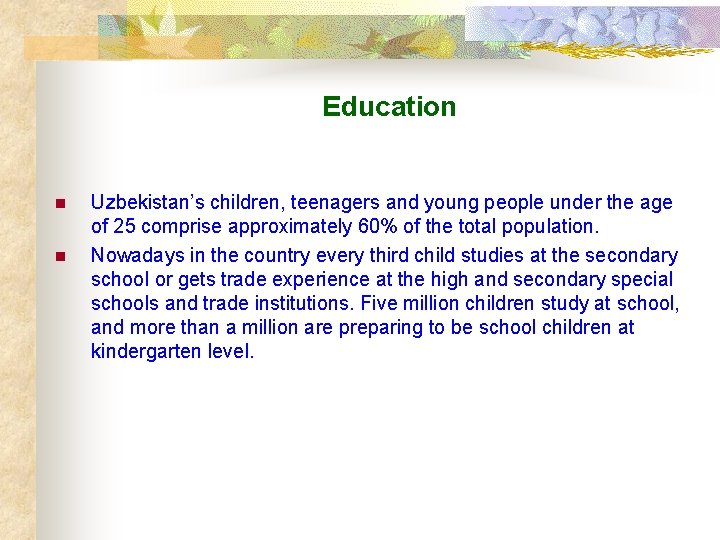 Education n n Uzbekistan’s children, teenagers and young people under the age of 25