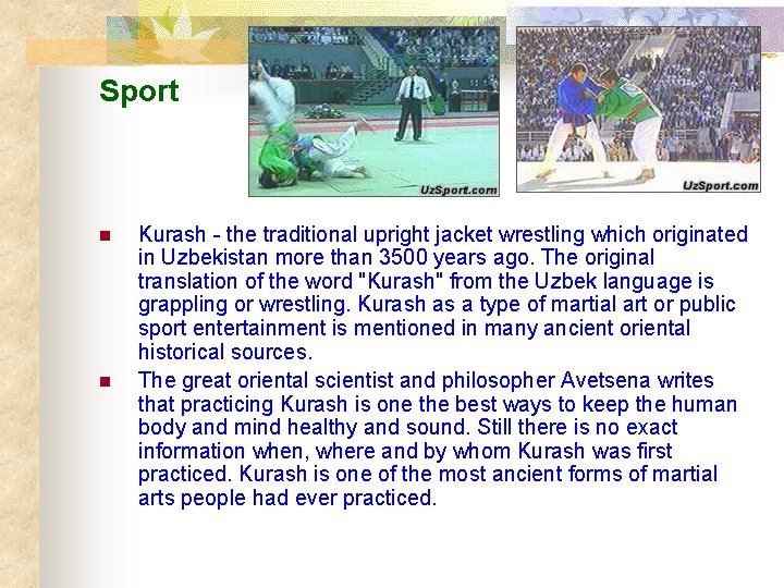 Sport n n Kurash - the traditional upright jacket wrestling which originated in Uzbekistan